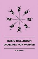 Basic Ballroom Dancing for Women Basic Ballroom Dancing for Women 1445511231 Book Cover