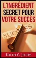 L'Ingrédient Secret Pour votre Succès B08MSLXHH6 Book Cover