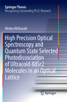 High Precision Optical Spectroscopy and Quantum State Selected Photodissociation of Ultracold 88Sr2 Molecules in an Optical Lattice 3319687344 Book Cover