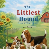 The Littlest Hound: Gets a New Family B0GYDS559T Book Cover