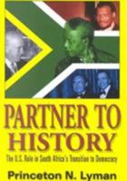 Partner to History: The U.S. Role in South Africa's Transition to Democracy 1929223366 Book Cover