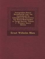 Iconographia Batava: Beredeneerde Lijst Van Geschilderde En Gebeeldhouwde Portretten Van Noord-Nederlanders in Vorige Eeuwen, Volume 2 - Primary Source Edition 1295028530 Book Cover