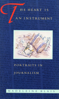 The Heart Is an Instrument: Portraits in Journalism 0870239422 Book Cover