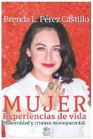 Mujer: Experiencias de vida, maternidad y crianza monoparental. B0BXN7MJLH Book Cover