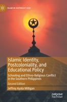 Islamic Identity, Postcoloniality, and Educational Policy: Schooling and Ethno-Religious Conflict in the Southern Philippines 9811512302 Book Cover