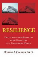 Resilience: Protecting your Business from Disasters in a Dangerous World 0595409245 Book Cover