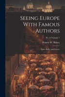 Seeing Europe With Famous Authors: Italy: Sicily: and Greece; Volume 7; Pt. 1 1022059688 Book Cover