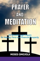 Prayer and Meditation: 225 Breakthrough Prayers for Healing, Favor and Financial Prosperity B09JR3CWVC Book Cover