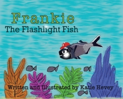 Frankie the Flashlight Fish 1639841377 Book Cover
