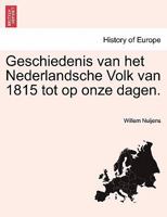 Geschiedenis van het Nederlandsche Volk van 1815 tot op onze dagen. Eerste Deel. 1241462976 Book Cover