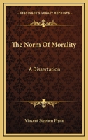 The Norm Of Morality: A Dissertation 1432558072 Book Cover