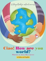Ciao! How are you world?: Ciao! How are you world? 1087984165 Book Cover