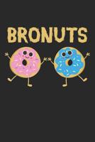 Bronuts: Donut Funny Best Friends Dot Grid Journal, Diary, Notebook 6 x 9 inches with 120 Pages 1081406836 Book Cover