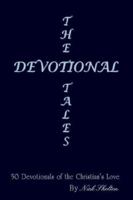 The Devotional Tales: 50 Devotionals of the Christian's Love 1420807951 Book Cover