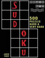 500 Sudoku Puzzles, Hard and Very Hard: Brain Gym Series Book 1943828318 Book Cover