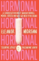 Hormonal: A Conversation About Women's Bodies, Mental Health and Why We Need to Be Heard 0349011400 Book Cover