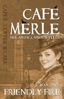 Friendly Fire (Café Merle) B0H5K3YTYD Book Cover