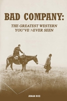 Bad Company: The Greatest Western You’ve Never Seen B0H7PFXY82 Book Cover