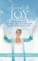 Ascend to Joy: Transform Your Life Through Living Kabbalah 1734158980 Book Cover