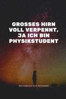 Grosses Hirn Voll Verpennt, Ja Ich Bin Physikstudent: A5 Notizbuch KARIERT MATHE PHYSIK LEHRAMT CHEMIE LEHRER SCH�LER QUANTENMECHANIK UNTERRICHT TASCHENB�CHER PHYSIKLEHRER WITZE 1678724467 Book Cover