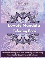Lovely Mandala Coloring Book: A Kids Coloring Book with Fun, Easy, and Relaxing Mandalas for Boys, Girls, and Beginners 1008992070 Book Cover