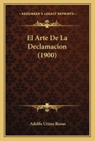 El Arte De La Declamacion (1900) 1161149996 Book Cover