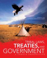Tribal Laws, Treaties, and Government: A Lakota Perspective 1475986866 Book Cover