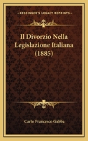 Il Divorzio Nella Legislazione Italiana (1885) 1160879877 Book Cover