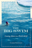 The Big Swim: Coming Ashore in a World Adrift 0865717982 Book Cover