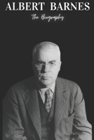 Albert Barnes: The Biography B0F2FFFWC4 Book Cover