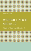 Wer will noch mehr ...? (Softcover): Magie in Theorie und Praxis - 2 (German Edition) 3384706722 Book Cover