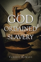 God Ordained Slavery B0DS3Z4PWW Book Cover