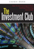 The Investment Club: How To Start Investing In Stock And Keep It Running Successfully 1502957760 Book Cover