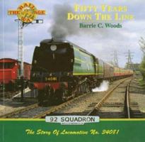 Fifty Years Down the Line: The Story of Locomotive No.34081, 92 Squadron (Railway Age) 1903016096 Book Cover
