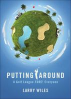 Putting Around: A Golf League Fore! Everyone 1617772011 Book Cover