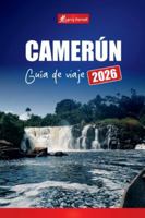 CAMERÚN GUÍA DE VIAJE 2026: Descubra los principales lugares de interés, la cultura local, los parques naturales y consejos prácticos. (Spanish Edition) B0G5FB1KZX Book Cover