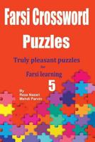 Farsi Crossword Puzzles 5: Truly Pleasant Puzzles for Farsi Learners 1725729016 Book Cover