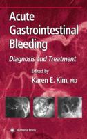 Acute Gastrointestinal Bleeding: Diagnosis and Treatment 1588290042 Book Cover