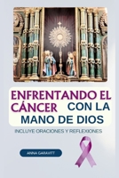Enfrentando el Cáncer con la Mano de Dios: Incluye Oraciones y Reflexiones (Spanish Edition) B0FR5C8TR2 Book Cover