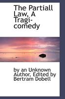 The Partiall Law, A Tragi-comedy 1117373363 Book Cover