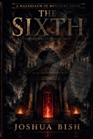 The Sixth: A Modern Retelling of Faust (Mausoleum of Monsters) B0HGJTT86N Book Cover