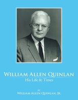 William Allen Quinlan - His Life & Times B0DRNKDWC8 Book Cover