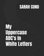 My Uppercase ABC's In White Letters B0FJ2J1T7H Book Cover