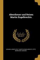 Abentheuer Und Reisen Martin Engelbrechts. 0274692953 Book Cover