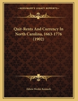 Quit-rents and Currency in North Carolina 1663-1776 .. 1169553893 Book Cover