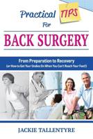 Practical Tips for Back Surgery: From Preparation to Recovery (or How to Get Your Undies on When You Can't Reach Your Feet!) 1925288390 Book Cover
