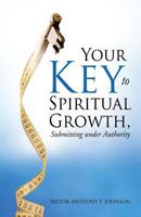 Your Key to Spiritual Growth, Submitting Under Authority 1626976376 Book Cover