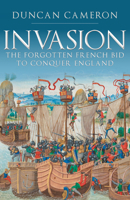 Invasion: The Forgotten French Bid to Conquer England 1398112445 Book Cover