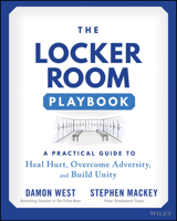The Locker Room Playbook: A Practical Guide to Heal Hurt, Overcome Adversity, and Build Unity 1119902681 Book Cover