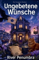 Ungebetene Wünsche (Die Feenpatin-Detektei) (German Edition) B0H3NCG3DG Book Cover
